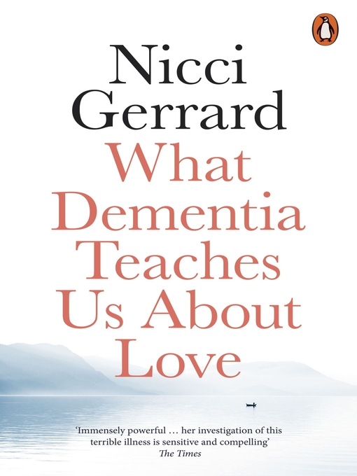 Title details for What Dementia Teaches Us About Love by Nicci Gerrard - Available